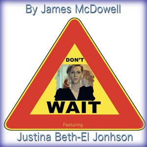 Don't Wait(feat. Justina Beth-El Johnson)