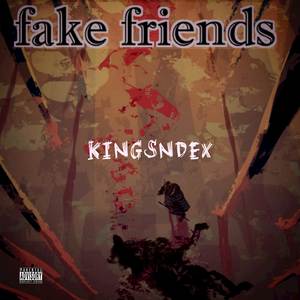 Fake friends (Explicit)