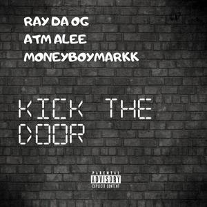 Kick The Door (feat. ATM Alee & Moneyboymarkk) (Explicit)