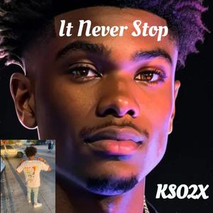 It Never Stop (Explicit)