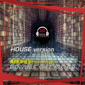 Bienvenue chez Arkimed (feat. Angy) [House Version]