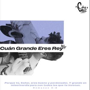 Cuán Grande Eres Rey (Version 2019)