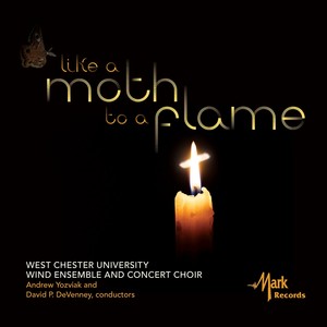 WEST CHESTER UNIVERSITY WIND ENSEMBLE: Like a Moth to a Flame