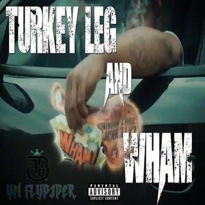 Turkey Leg And Wham (Explicit)