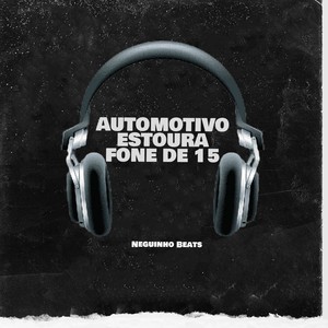 Automotivo Estoura fone de 15 (Explicit)