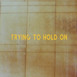 Trying to Hold On