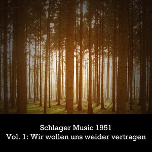 Schlager Music 1951, Vol. 1: Wir wollen uns wieder vertragen