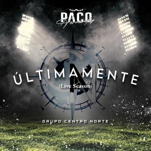 Ultimamente (Live Season Paco HDZ)