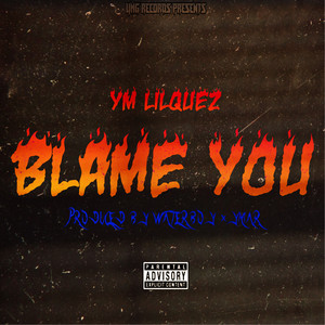 BLAME YOU (Explicit)