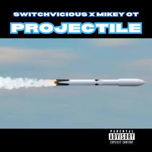 Projectile (feat. Mikey OT) [Explicit]