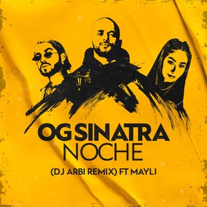 Noche (feat. OG Sinatra & Mayli) [DJ Arbi Remix]