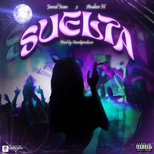 SUELTA (feat. Andeer H) [Explicit]