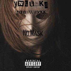 No Mask (feat. Luuhwaxkk) [Explicit]