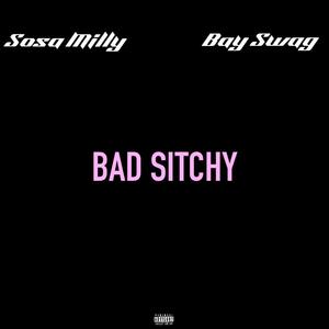 Bad Sitchy (feat. Bay Swag) [Explicit]