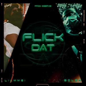 FLICK DAT (feat. LILMMEI, BOLER & 032RVBI) (Explicit)