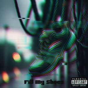 Fill My Shoes (Explicit)