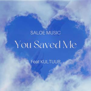 You Saved Me (feat. KULTUUR)