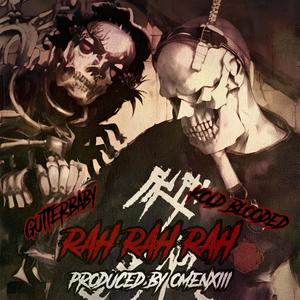 RAH RAH RAH (feat. GUTTERBABY & OmenXIII) (Explicit)