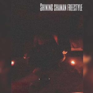 Shining Shaman Freestyle (Explicit)