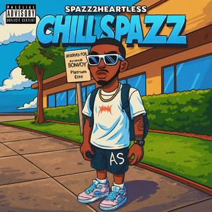 CHILL SPAZZ (Explicit)