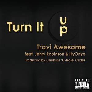 Turn It Up (feat. Jehry Robinson & IllyOnyx) (Explicit)