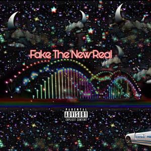 Fake The New Real (Explicit)