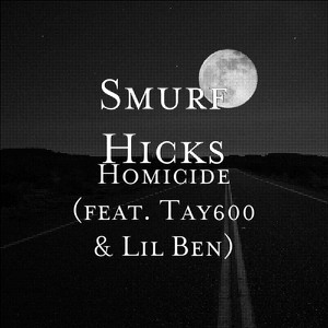 Homicide (feat. Tay600 & Lil Ben) (Explicit)