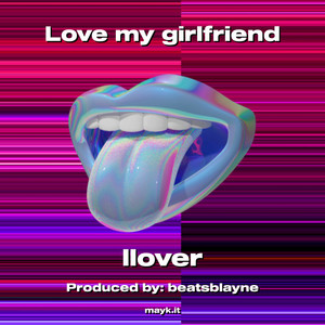 Love my girlfriend (Explicit)