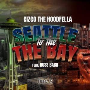 Seattle To The Bay (feat. Huss Babii) [Explicit]