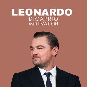 Leonardo DiCaprio Motivation - Best Motivational Speech 2023