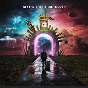 Better Late Than Never (Explicit)