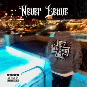 Never Leave (Explicit)