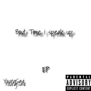 Bout Time I Speak Up (Explicit)