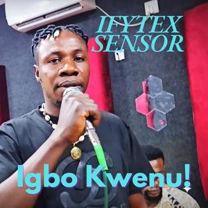 Igbo Kwenu (feat. Ifytex Sensor)