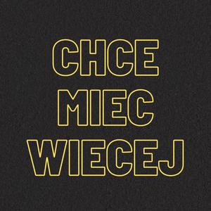 Chcę Mieć Więcej (Explicit)