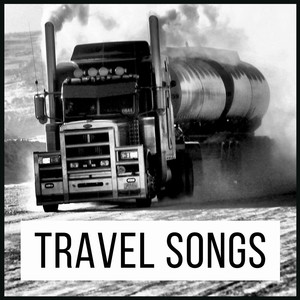 Travel Songs: Best Driving Songs. Soft Rock & Pop Road Trip Music for Drive & Trucking