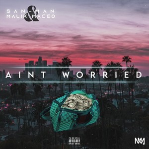 Ain't Worried (feat. Malik Maceo) [Explicit]