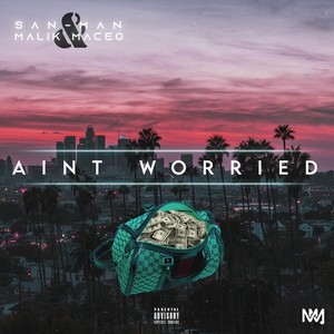 Ain't Worried(feat. Malik Maceo) (Explicit)