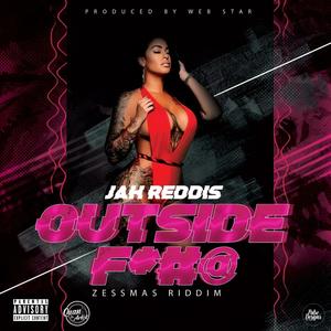 Jah Reddis, Outside Fucc (Zessmas Riddim) (Explicit)