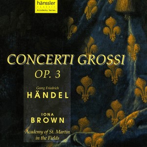 HANDEL, G.F.: Concerto Grosso, Op. 3 (Academy of St Martin in the Field, I. Brown)