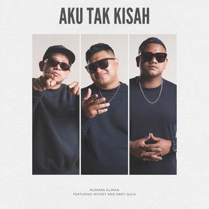 Aku Tak Kisah (feat. Drey Qula & Mic Key)