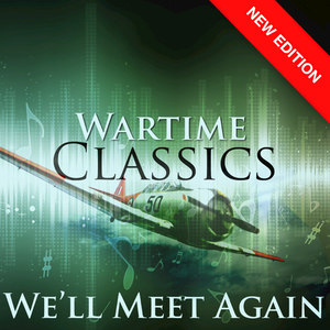 We'll Meet Again - Wartime Classics (New Edition)