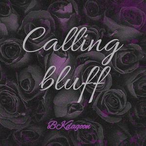 BKdagoon - Calling Bluff (Explicit)