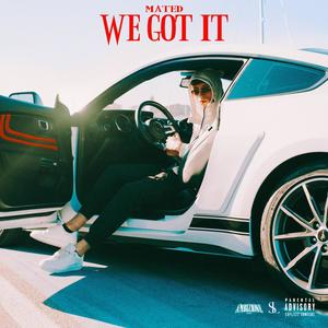 WE GOT IT (Explicit)