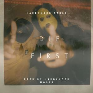 DIE FIRST (Explicit)