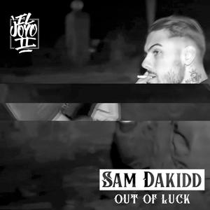 Sam Dakidd (Out of luck) (feat. Sam Dakidd) (Explicit)