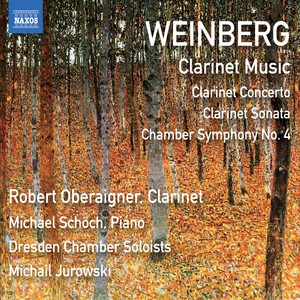 Weinberg, M.: Clarinet Music - Clarinet Concerto / Clarinet Sonata / Chamber Symphony No. 4 (Oberaigner, Schöch, Michail Jurowski)