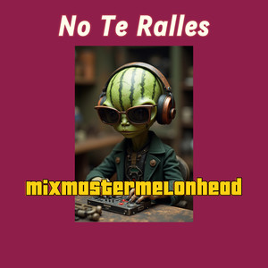 No Te Ralles