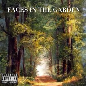 Faces In The Garden (Explicit)