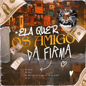 Ela Quer os Amigos  da Firma (feat. DJ GB DA DISNEY & MC GL) [Explicit]